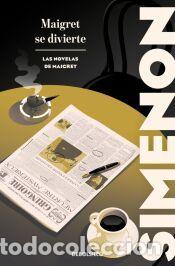 Libros: Maigret se divierte (Las novelas de Maigret) - Simenon, Georges