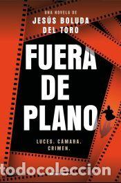 Libros: Fuera de plano - Boluda del Toro, Jes&uacute;s