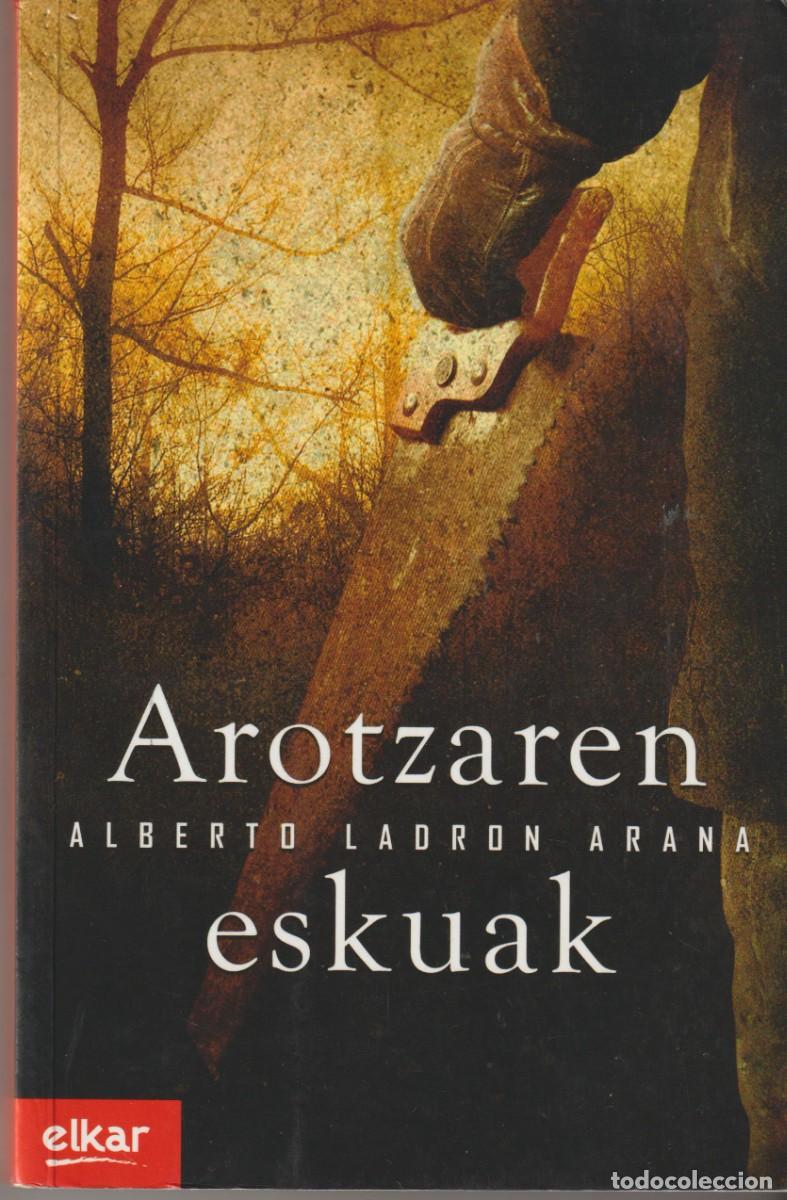 Libros: AROTZAREN ESKUAK - ALBERTO LADRON ARANA