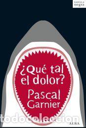 Libros: &iquest;Qu&eacute; tal el dolor? - Pascal Garnier