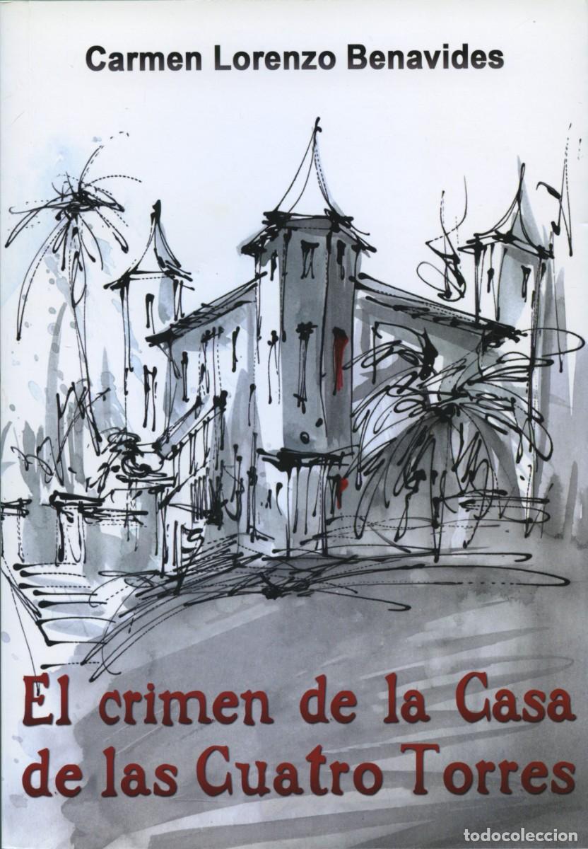 Libros: Carmen Lorenzo Benavides. EL CRIMEN DE LA CASA DE LAS CUATRO TORRES. Arr&aacute;ez Editores. Moj&aacute;car. Almer