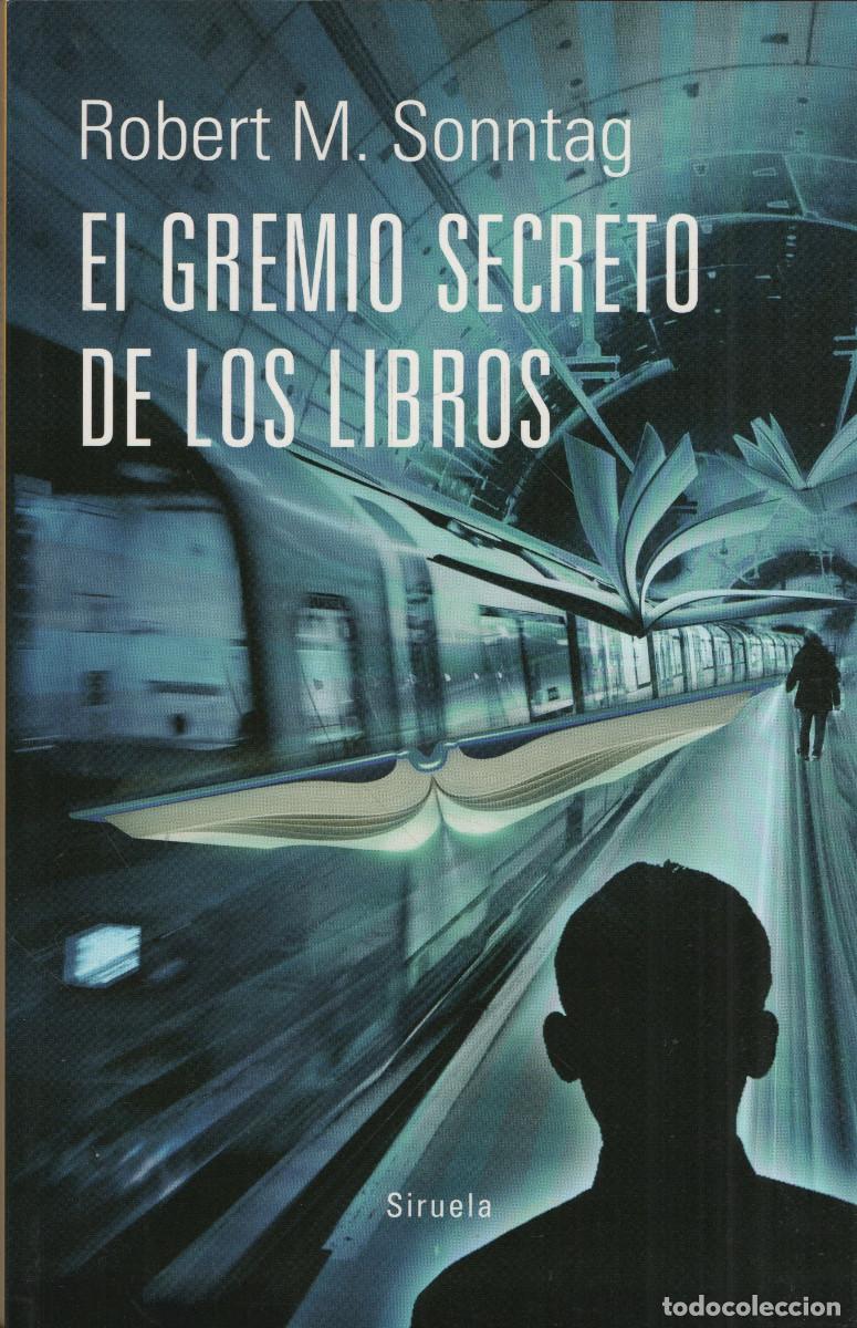books: El gremio secreto de los libros. Robert M. Sonntag. Siruela. 2015.