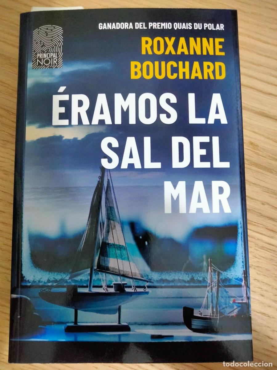 Libros: Roxanne Bouchard. Eramos la sal del mar. Un crimen en Quebec.