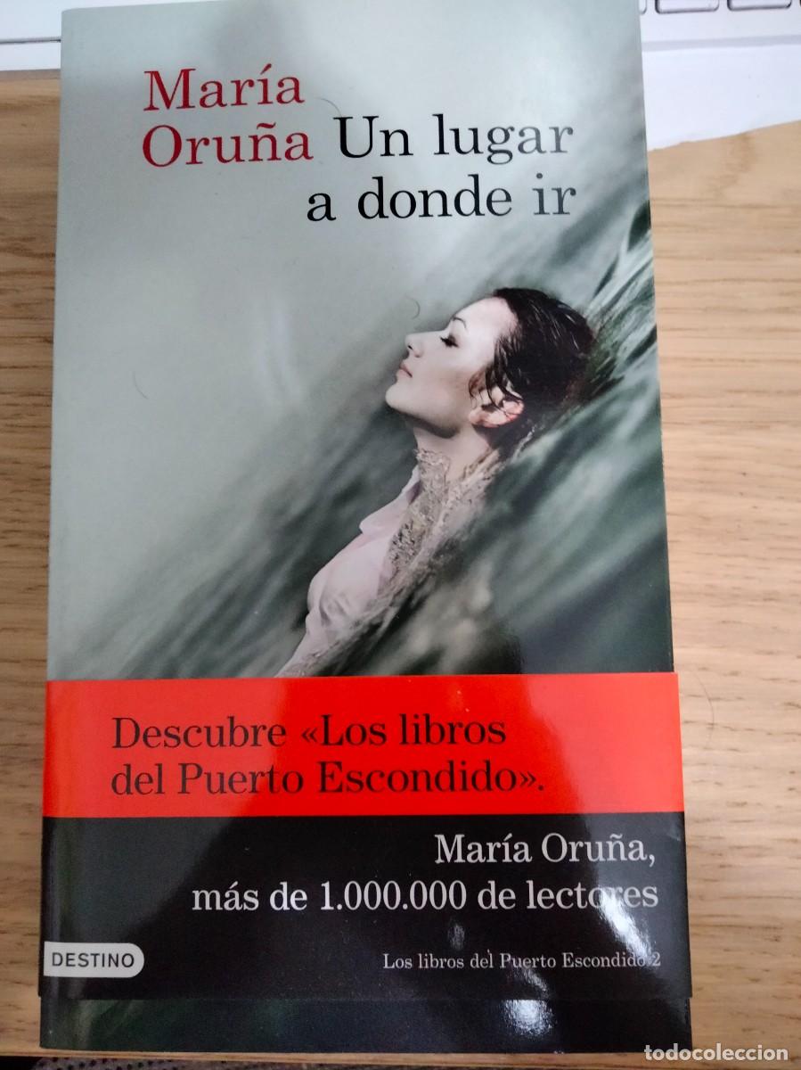 Libros: Maria Oru&ntilde;a. Un lugar a donde ir. Saga puerto escondido 2
