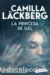 Libros: La princesa de gel (Els crims de Fj&auml;llbacka) - L&auml;ckberg, Camilla