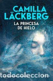 Libros: La princesa de hielo (Los cr&iacute;menes de Fj&auml;llbacka) - L&auml;ckberg, Camilla
