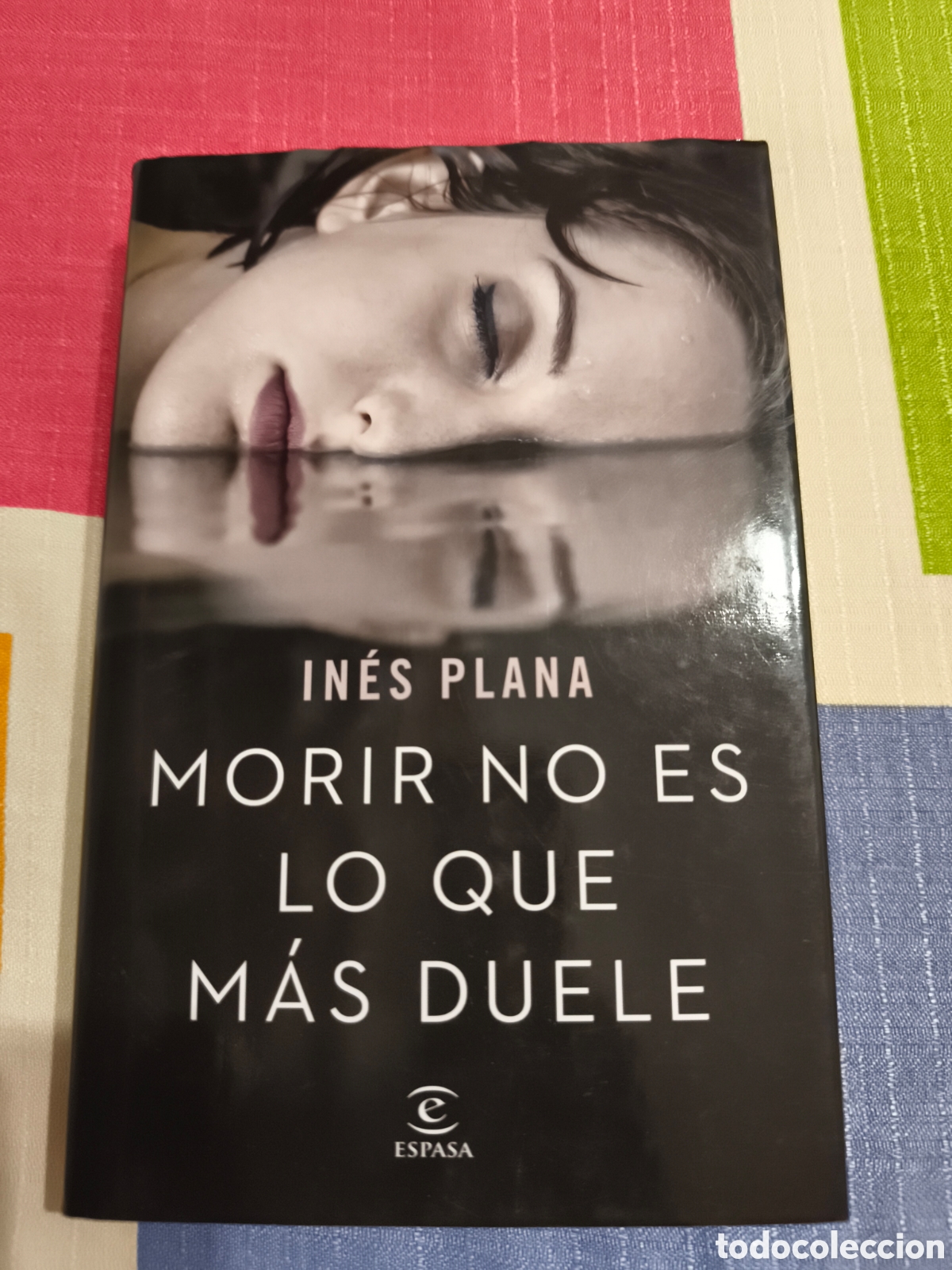 Libros: MORIR NO ES LO QUE M&Aacute;S DUELE. IN&Eacute;S PLANA. EDITORIAL ESPASA