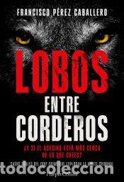 Libros: Lobos entre corderos - P&eacute;rez Caballero, Francisco