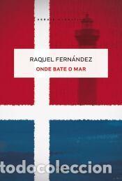 Libros: Onde bate o mar - Fern&aacute;ndez Fern&aacute;ndez, Raquel