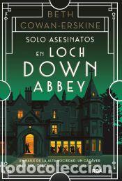 Libros: Solo asesinatos en Loch Down Abbey - Cowan-Erksine, Beth