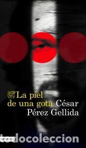 Libros: La piel de una gota - P&eacute;rez Gellida, C&eacute;sar