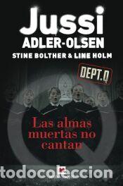 Libros: Las almas muertas no cantan - Holm, Line; Bolther, Stine; Adler-Olsen, Jussi