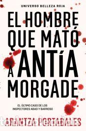 Libros: El hombre que mat&oacute; a Ant&iacute;a Morgade (Inspectores Abad y Barroso 3) - Portabales, Arantza