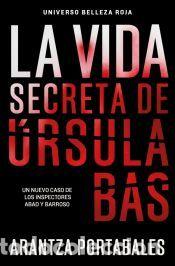 Libros: La vida secreta de &Uacute;rsula Bas (Inspectores Abad y Barroso 2) - Portabales, Arantza