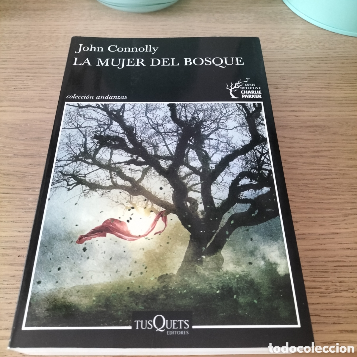 Libros: LA MUJER DEL BOSQUE - JOHN CONNOLLY - SERIE CHARLIE PARKER - TUTQUETS ANDANZAS