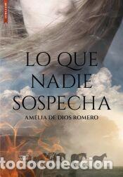 Libros: Lo que nadie sospecha - Dios Romero, Amelia de
