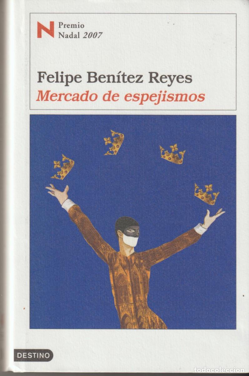 Libros: MERCADO DE ESPEJISMOS - FELIPE BENITEZ REYES