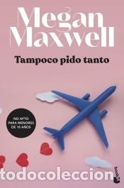 Libros: Tampoco pido tanto - Maxwell, Megan - Foto 1