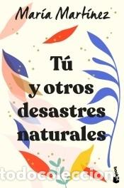 Libros: T&uacute; y otros desastres naturales - Mart&iacute;nez, Mar&iacute;a