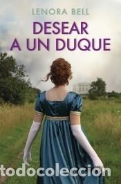 Libros: Desear a un duque - Bell, Lenora - Foto 1
