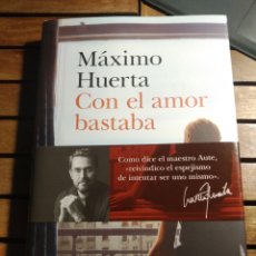 Libros: MÁXIMO HUERTA CON EL AMOR BASTABA MÁXIMO HUERTA PLANETA 2020 PRIMERA EDICION. Lote 324082823
