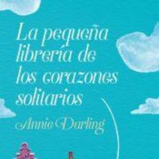 Libros: LA PEQUEÑA LIBRERÍA DE LOS CORAZONES SOLITARIOS - DARLING, ANNIE. Lote 365038226