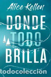 Libros: Donde todo brilla - Kellen, Alice - Foto 1