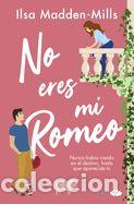 Libros: No eres mi Romeo - Madden-Mills, Ilsa - Foto 1