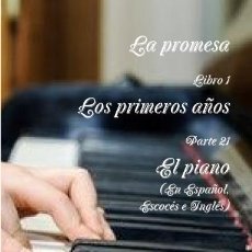Libros: LA PROMESA LIBRO 1 LOS PRIMEROS AÑOS PARTE 21 EL PIANO -LEER SINOPSIS