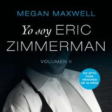 Libros: YO SOY ERIC ZIMMERMAN, VOL II-MEGAN MAXWELL