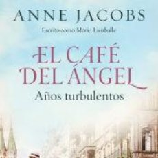 Libros: EL CAFÉ DEL ÁNGEL. AÑOS TURBULENTOS (CAFÉ DEL ÁNGEL 2) - JACOBS, ANNE