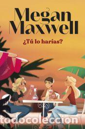 Libros: &iquest;T&uacute; lo har&iacute;as? - Maxwell, Megan - Foto 1