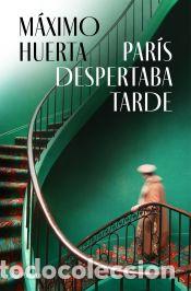 Libros: Par&iacute;s despertaba tarde - Huerta, M&aacute;ximo - Foto 1