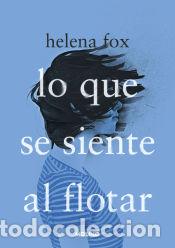 Libros: Lo que se siente al flotar - Fox, Helena - Foto 1