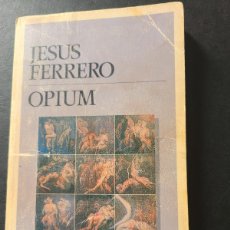 Libros: OPIUM. JESÚS FERRERO.