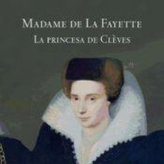 Libros: LA PRINCESA DE CLÉVES - MADAME DE LAFAYETTE