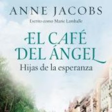 Libros: EL CAFÉ DEL ÁNGEL. HIJAS DE LA ESPERANZA (CAFÉ DEL ÁNGEL 3) - JACOBS, ANNE