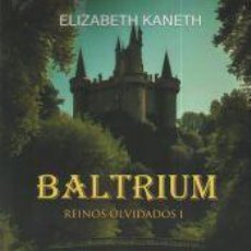 Libros: BALTRIUM, REINOS OLVIDADOS I - KANETH, ELIZABETH