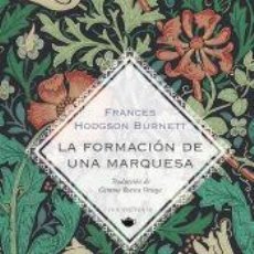 Libros: LA FORMACIÓN DE UNA MARQUESA - BURNETT, FRANCES HODGSON