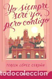 B&uuml;cher: Yo siempre ser&eacute; yo, pero contigo - L&oacute;pez Cerd&aacute;n, Teresa