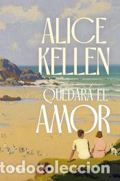 Libros: Quedar&aacute; el amor - Kellen, Alice - Foto 1