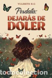 Libri: Posdata Dejar&aacute;s de Doler - Yulibeth R. G