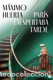 Libros: Par&iacute;s despertaba tarde - Huerta, M&aacute;ximo - Foto 1