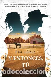 Libros: Y entonces, t&uacute; - L&oacute;pez, Eva - Foto 1