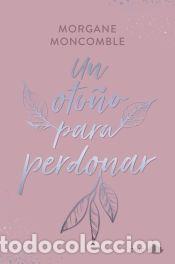 Libros: Un oto&ntilde;o para perdonar - Moncomble, Morgane - Foto 1