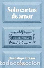 Libros: Solo cartas de amor - Greses, Guadalupe - Foto 1