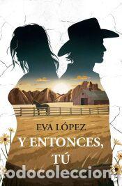 Libros: Y entonces, t&uacute; - L&oacute;pez, Eva - Foto 1