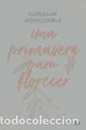 Libros: Una primavera para florecer - Moncomble, Morgane - Foto 1