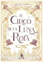 Libros: El Circo de la Luna Rota - Le&oacute;n, Ester
