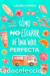 Libros: C&oacute;mo no escapar de una vida perfecta - Chinea, Laura